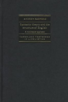 Syntactic Theory and the Structure of English : A Minimalist Approach