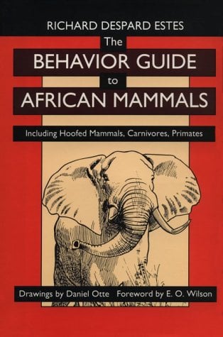 The Behavior Guide to African Mammals : Including Hoofed Mammals, Carnivores, Primates
