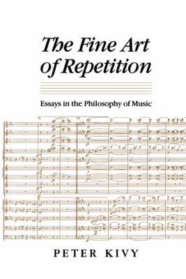 The Fine Art of Repetition : Essays in the Philosophy of Music