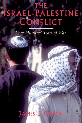The Israel-Palestine Conflict : One Hundred Years of War