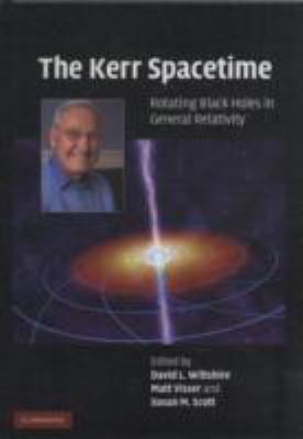 The Kerr Spacetime : Rotating Black Holes in General Relativity