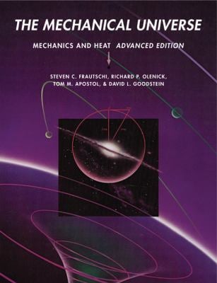 The Mechanical Universe : Mechanics and Heat
