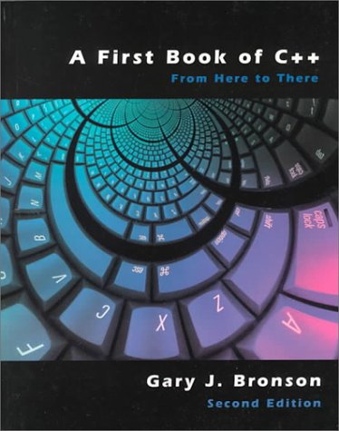 A First Book of C++ : From Here to There used book by Gary J. Bronson ...