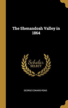The Shenandoah Valley in 1864 book by George Edward Pond: 9780530458588