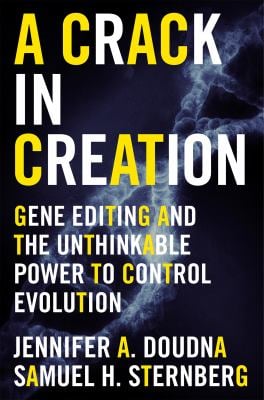 A Crack in Creation : Gene Editing and the Unthinkable Power to Control Evolution