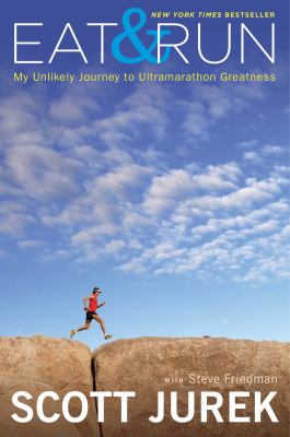 Eat and Run My Unlikely Journey to Ultramarathon Greatness used