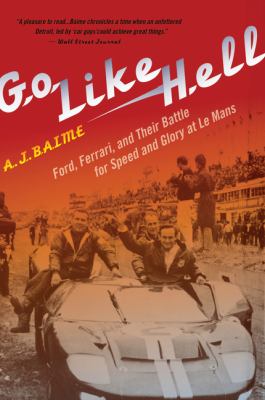 Go Like Hell : Ford, Ferrari, and Their Battle for Speed and Glory at le Mans