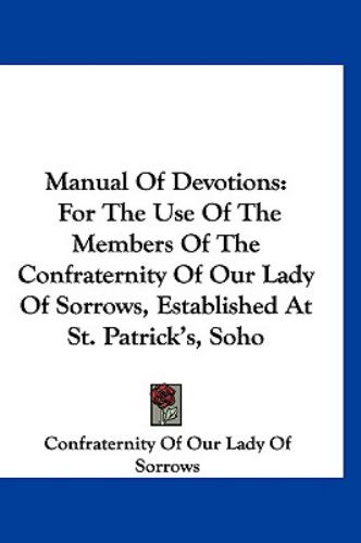 Manual of Devotions: For the Use of the Members of the Confraternity of ...