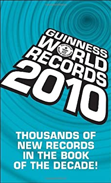 Guinness World Records 2010 : Thousands of New Records in the Book of the Decade!