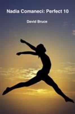 Nadia Comaneci : Perfect 10