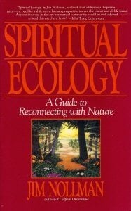 Spiritual Ecology : A Guide for Reconnecting with Nature