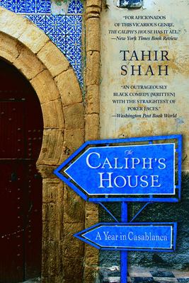The Caliph's House : A Year in Casablanca