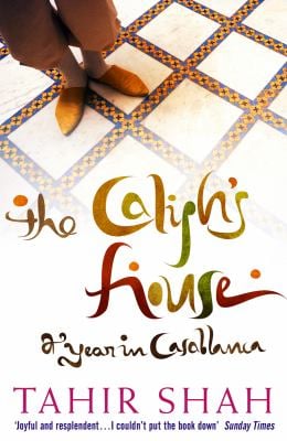 The Caliph's House : A Year in Casablanca