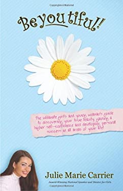 BeYoutiful the ultimate Girl's and young woman's guide to discovering your true Beatuty