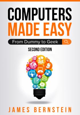 Computers Made Easy : From Dummy to Geek book by Bernstein James ...