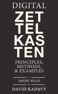 Digital Zettelkasten : Principles, Methods, & Examples