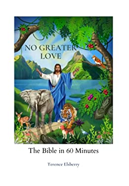 No Greater Love : The Bible in 60 Minutes