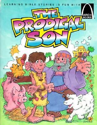 The Prodigal Son : Luke 15 used book by Arch Books Staff, Becky ...