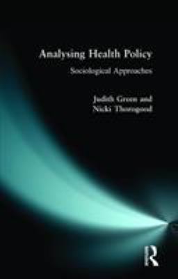 Analysing Health Policy : A Sociological Approach