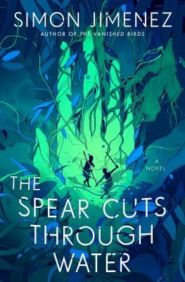 The Spear Cuts Through Water : A Novel