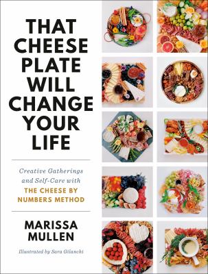 That Cheese Plate Will Change Your Life : Creative Gatherings and Self-Care with the Cheese by Numbers Method used book by Marissa Mullen: 9780593157596