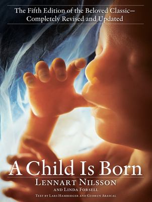 A Child Is Born : The Fifth Edition of the Beloved Classic--Completely Revised and Updated