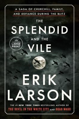 The Splendid and the Vile : A Saga of Churchill, Family, and Defiance During the Blitz