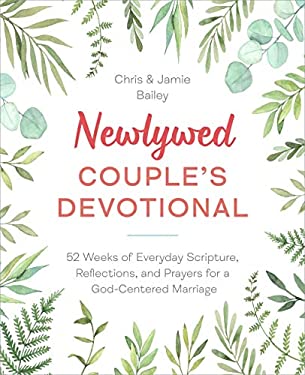 Newlywed Couple's Devotional : 52 Weeks of Everyday Scripture, Reflections, and Prayers for a God-Centered Marriage