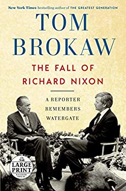 The Fall of Richard Nixon : A Reporter Remembers Watergate