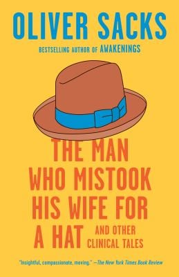 The Man Who Mistook His Wife for a Hat : And Other Clinical Tales