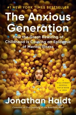 The Anxious Generation : How the Great Rewiring of Childhood Is Causing an Epidemic of Mental Illness