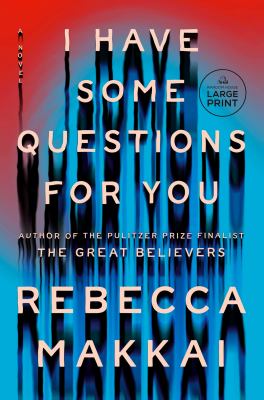 I Have Some Questions for You : A Novel