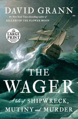 The Wager : A Tale of Shipwreck, Mutiny and Murder