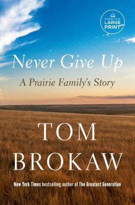 Never Give Up : A Prairie Family's Story