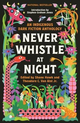 Never Whistle at Night : An Indigenous Dark Fiction Anthology
