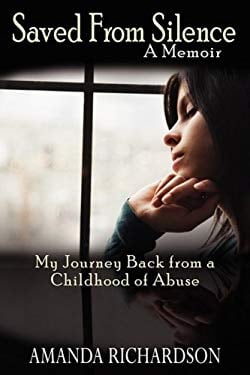 Saved from Silence : My Journey Back from a Childhood of Abuse