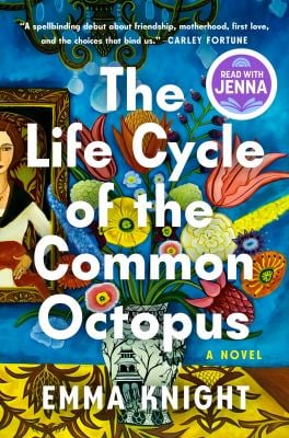The Life Cycle of the Common Octopus: a Read with Jenna Pick : A Novel