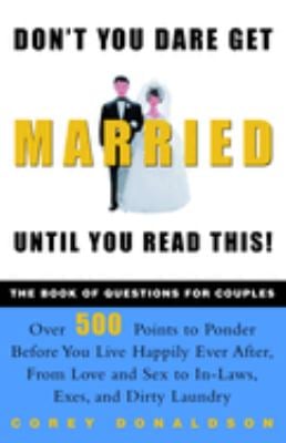 Don't You Dare Get Married until You Read This! : The Book of Questions