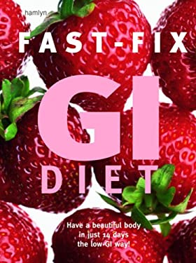 Body Less Gi Fast-Fix GI Diet : Have a Beautiful Body in Just 14 Days the Low-GI Way ...