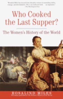 Who Cooked the Last Supper? : The Women's History of the World