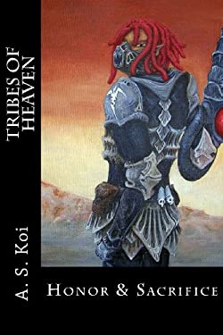 Honor & Sacrifice (Tribes of Heaven) (Volume 1)
by A. S. Koi
