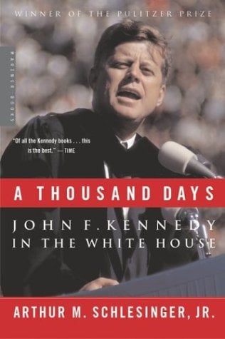 A Thousand Days : John F. Kennedy in the White House