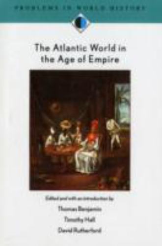 The Atlantic World in the Age of Empire used book by Timothy Hall ...