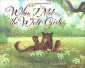 When I Met the Wolf Girls - Noyes, Deborah / Hall, August