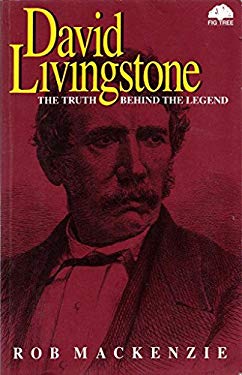 David Livingstone : The Truth Behind the Legend used book by Rob