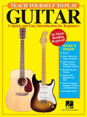 Teach Yourself to Play Guitar: a Quick and Easy Introduction for Beginners