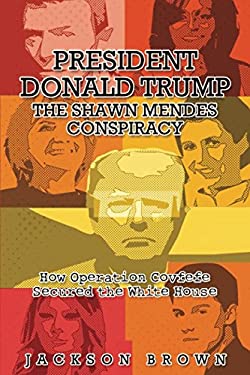 President Donald Trump : The Shawn Mendes Conspiracy