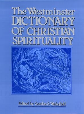 The Westminster Dictionary of Christian Spirituality