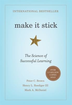 Make It Stick : The Science of Successful Learning