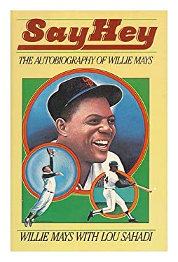 Say Hey The Autobiography of Willie Mays used book by Willie